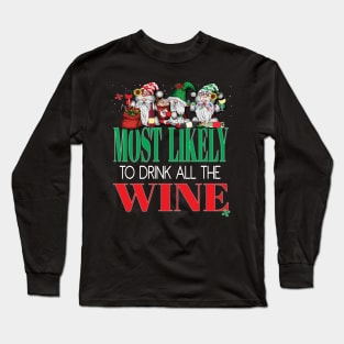 Funny Most Likely To Drink All The Wine Christmas Xmas Cheer Wine Lover Long Sleeve T-Shirt